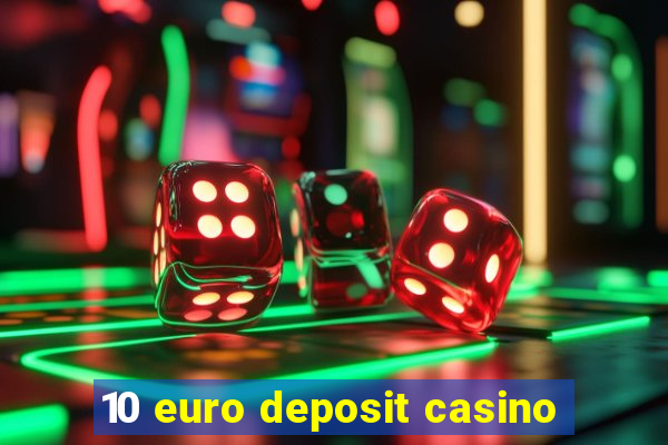 10 euro deposit casino