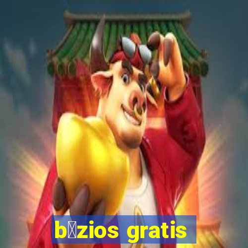 b煤zios gratis