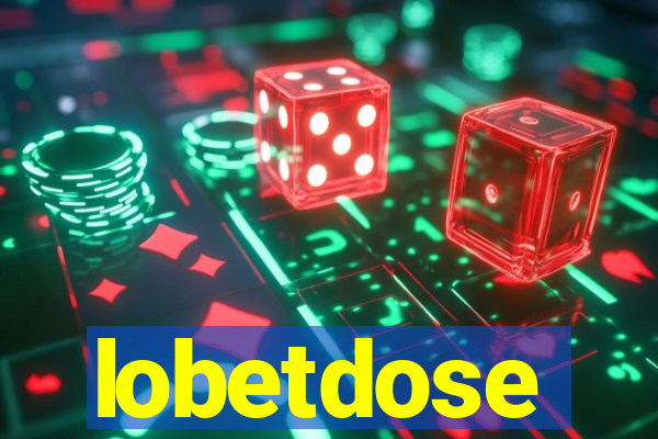 lobetdose