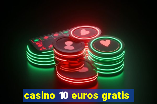 casino 10 euros gratis