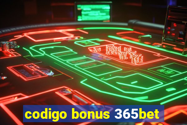 codigo bonus 365bet