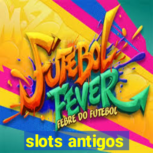 slots antigos