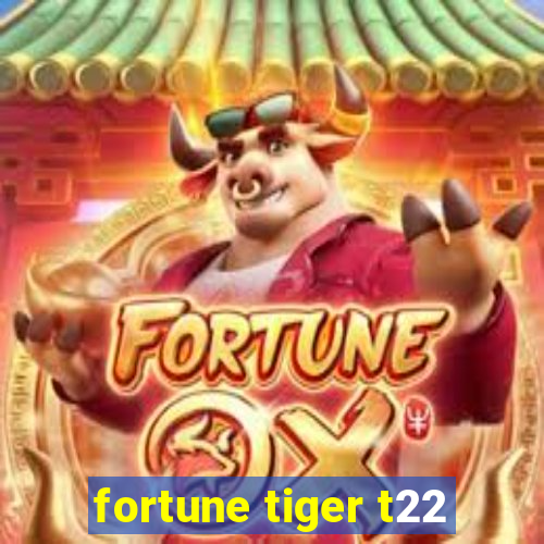 fortune tiger t22