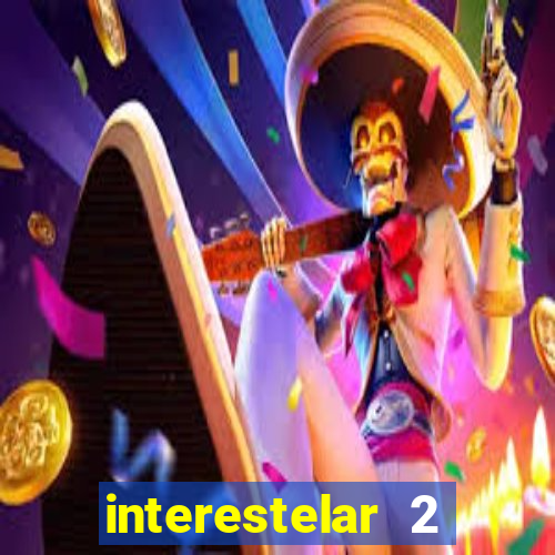 interestelar 2 trailer dublado