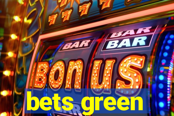 bets green