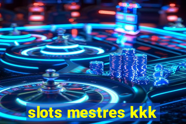 slots mestres kkk