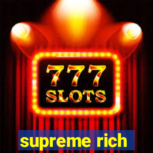 supreme rich