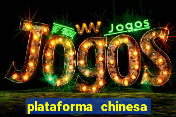 plataforma chinesa do jogo do tigrinho