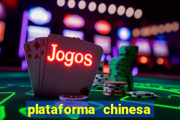 plataforma chinesa do jogo do tigrinho