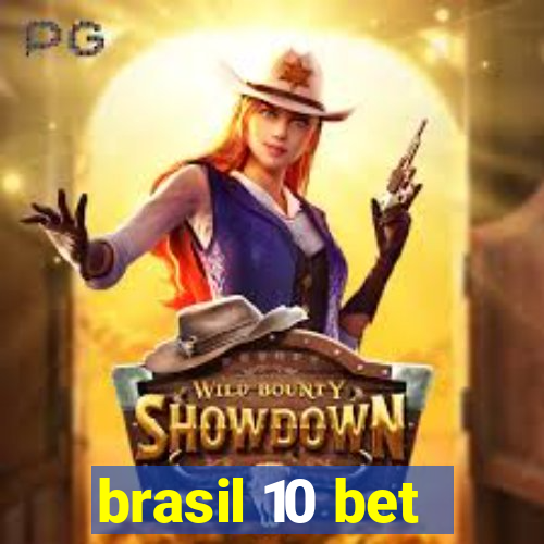 brasil 10 bet