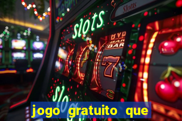 jogo gratuito que ganha dinheiro