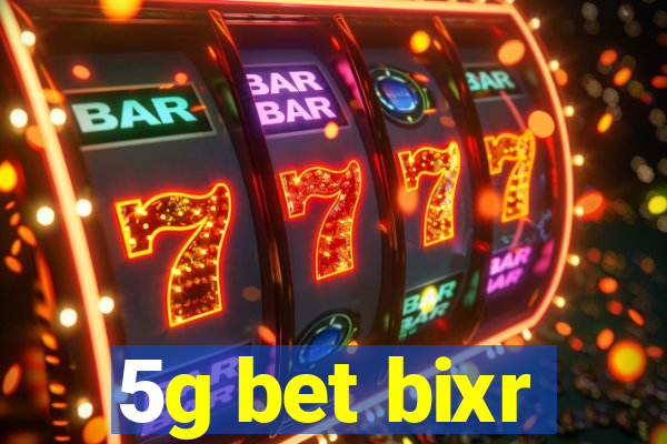 5g bet bixr