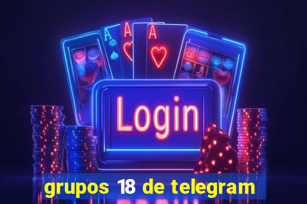 grupos 18 de telegram