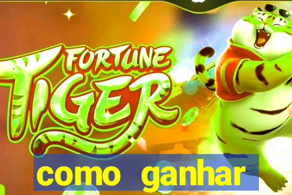 como ganhar dinheiro jogo do tigre