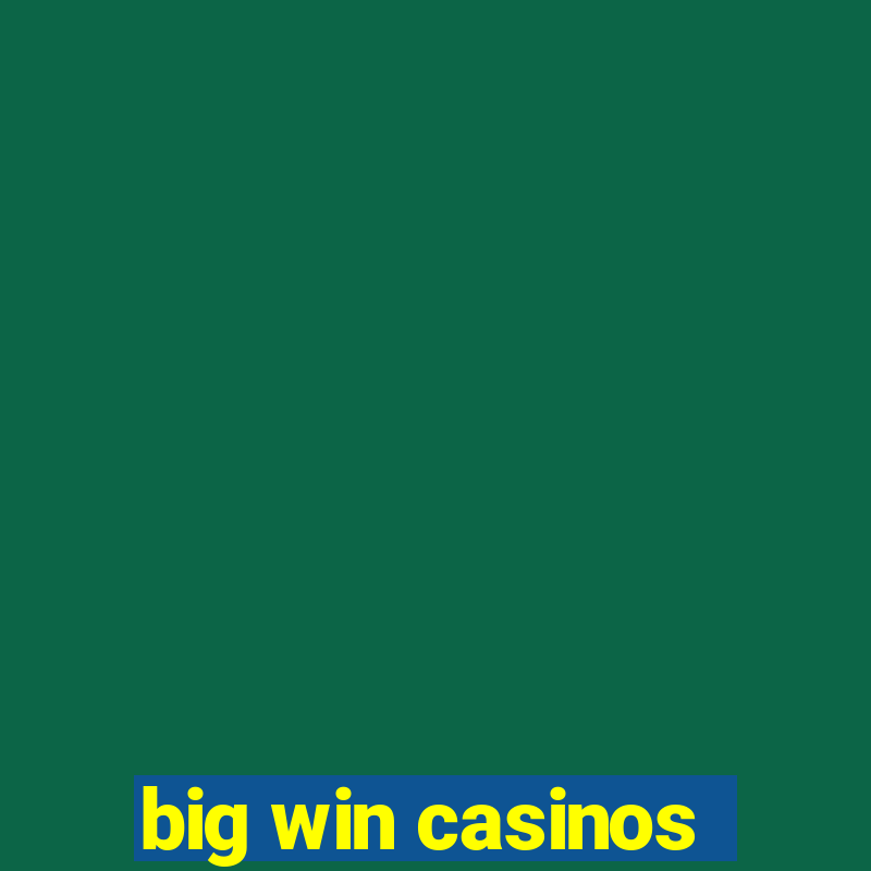 big win casinos