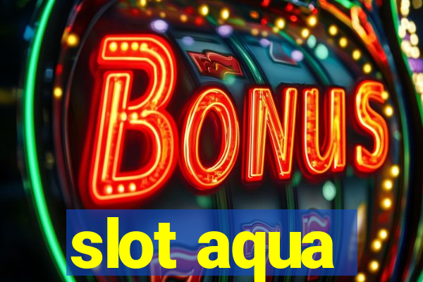 slot aqua