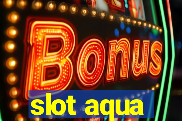 slot aqua