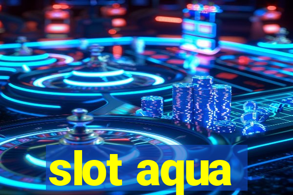 slot aqua