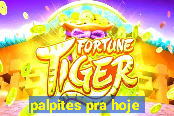 palpites pra hoje