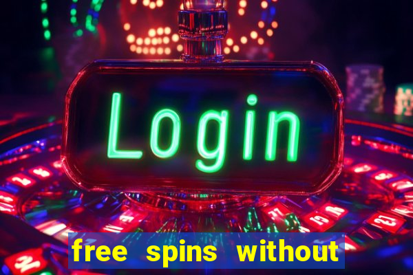 free spins without deposit casino