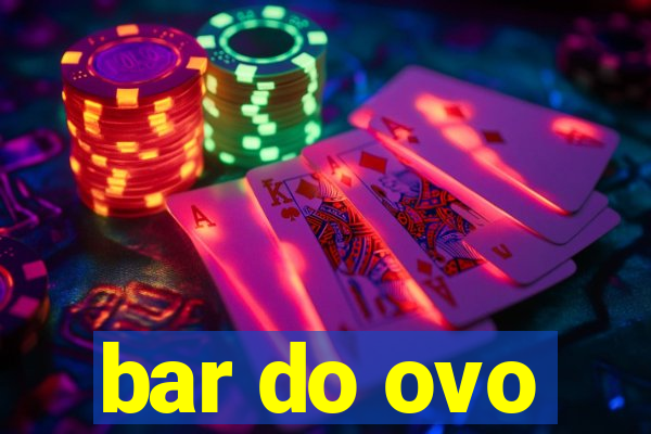 bar do ovo