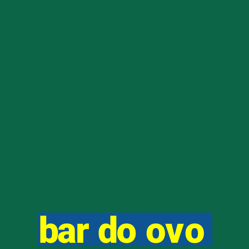 bar do ovo