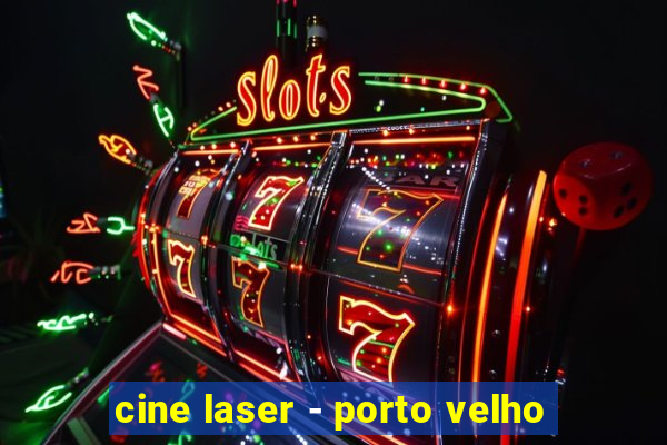 cine laser - porto velho