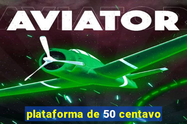 plataforma de 50 centavo