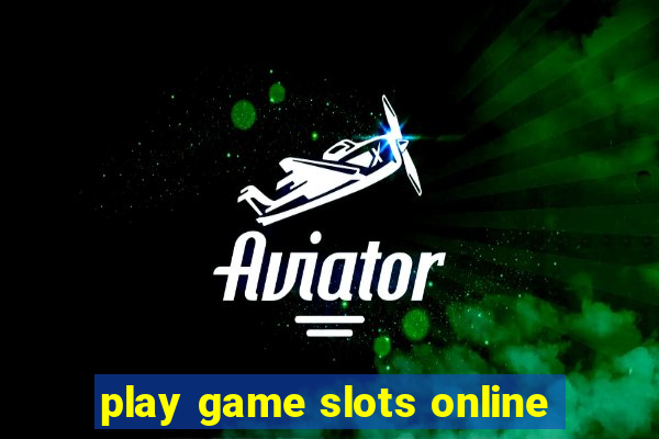 play game slots online