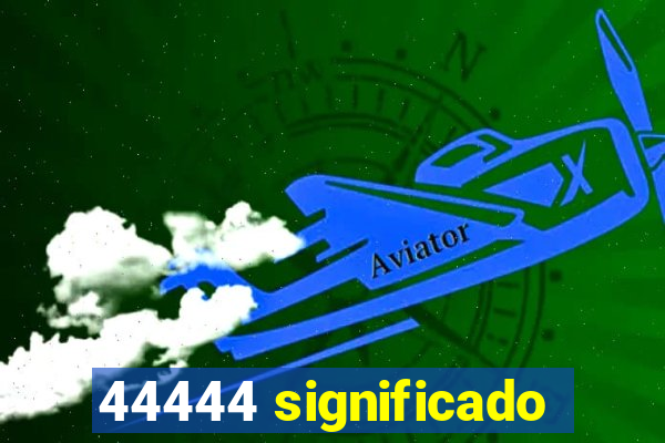 44444 significado