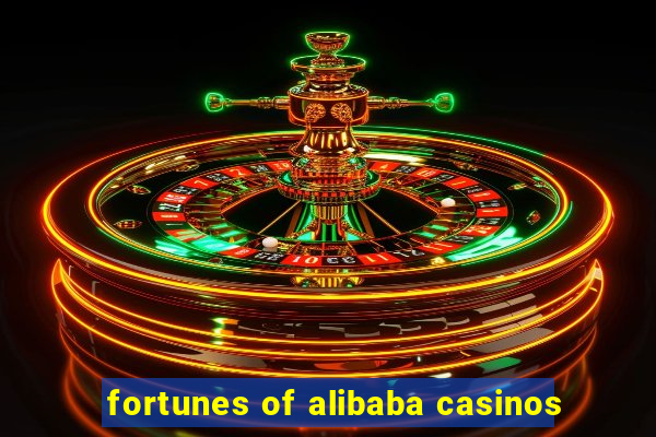 fortunes of alibaba casinos