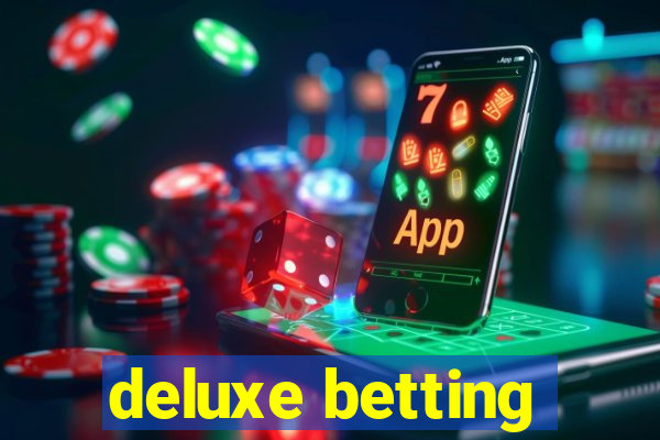 deluxe betting