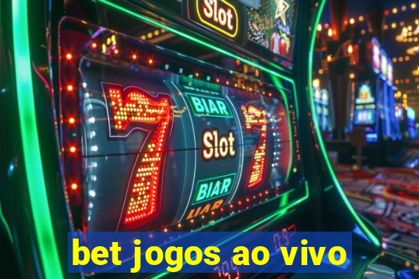 bet jogos ao vivo