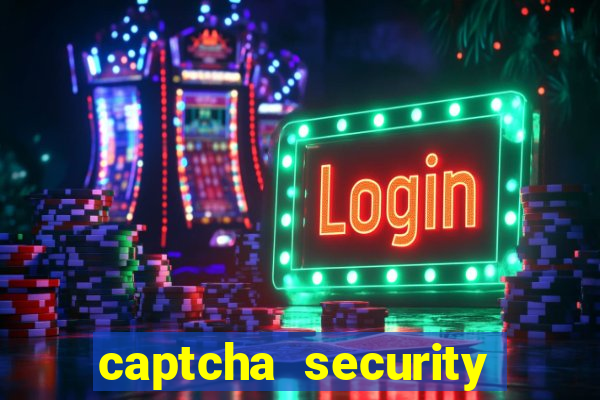 captcha security check betano