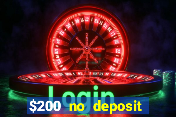 $200 no deposit bonus casino