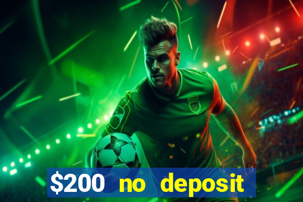 $200 no deposit bonus casino