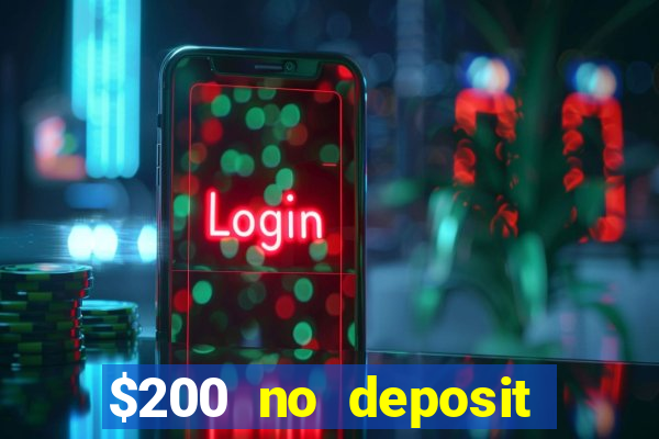 $200 no deposit bonus casino