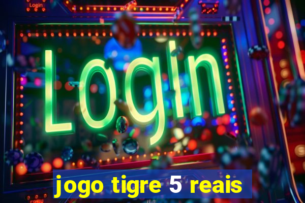 jogo tigre 5 reais