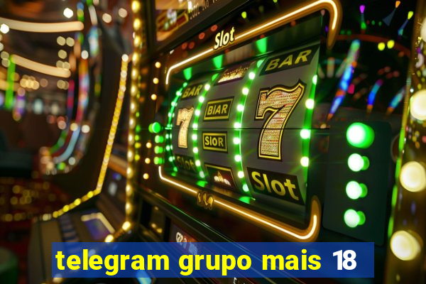 telegram grupo mais 18