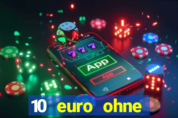 10 euro ohne einzahlung casino