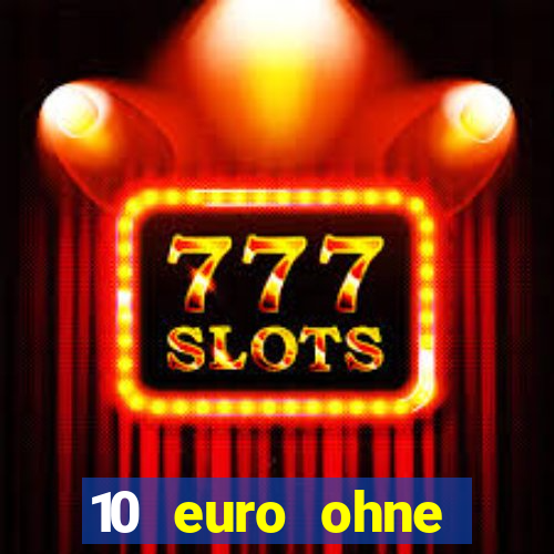 10 euro ohne einzahlung casino