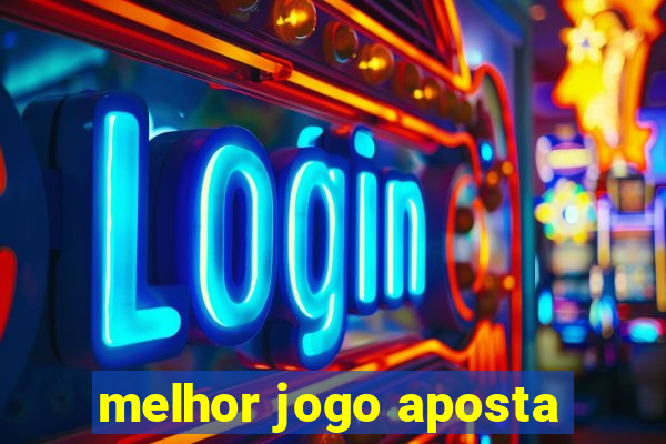 melhor jogo aposta