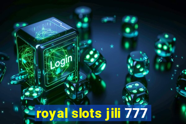 royal slots jili 777