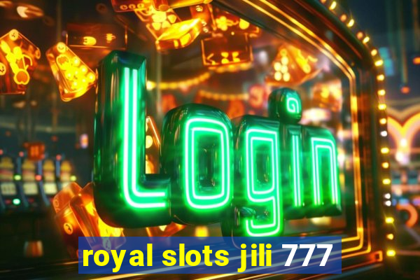 royal slots jili 777