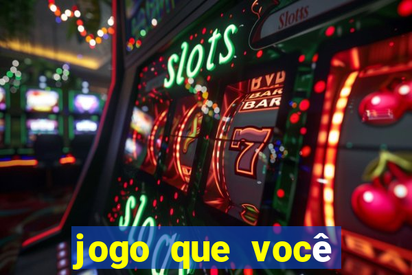 jogo que você ganha dinheiro