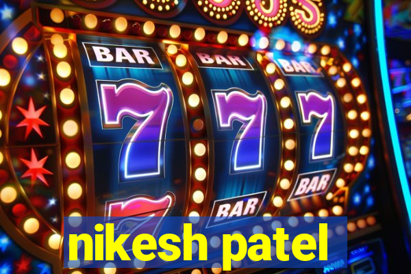 nikesh patel