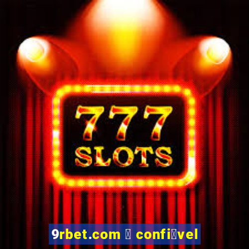 9rbet.com 茅 confi谩vel