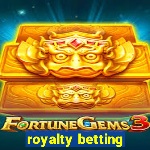 royalty betting