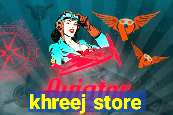 khreej store