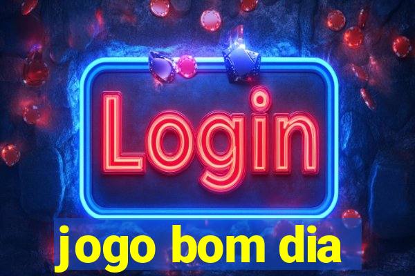 jogo bom dia